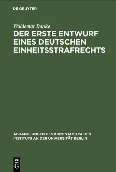 Der erste Entwurf eines deutschen Einheitsstrafrechts