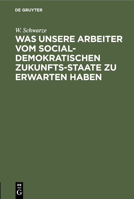 Was unsere Arbeiter vom socialdemokratischen Zukunfts-Staate zu erwarten haben