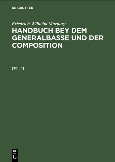 Friedrich Wilhelm Marpurg: Handbuch bey dem Generalbasse und der Composition. [Teil 1]