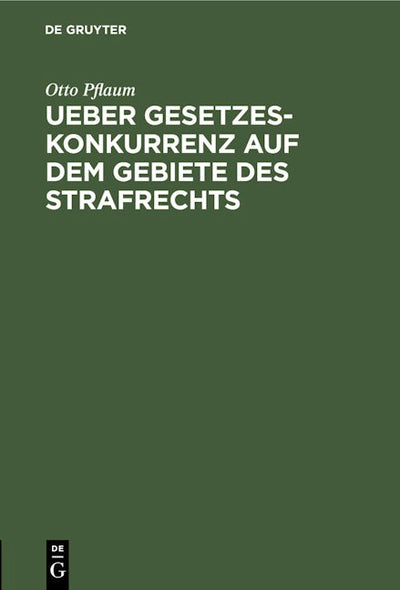 Ueber Gesetzeskonkurrenz auf dem Gebiete des Strafrechts