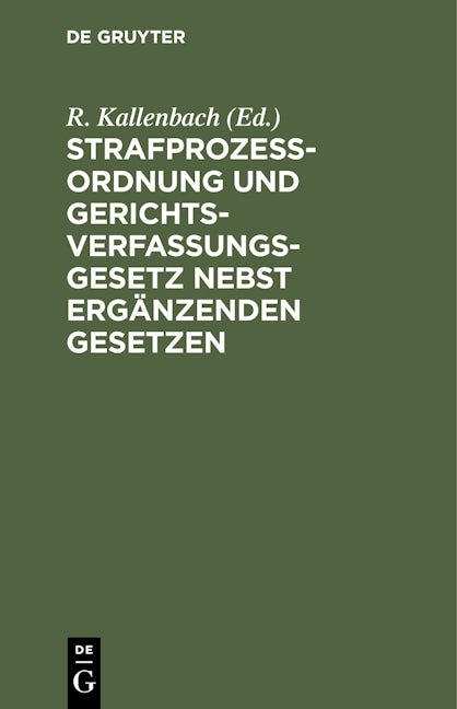 Strafprozeßordnung und Gerichtsverfassungsgesetz nebst ergänzenden Gesetzen