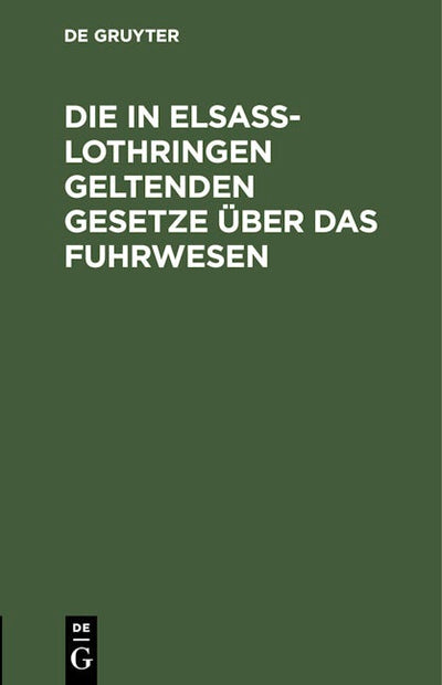Die in Elsaß-Lothringen geltenden Gesetze über das Fuhrwesen