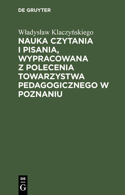 Nauka czytania i pisania, wypracowana z polecenia Towarzystwa pedagogicznego w Poznaniu