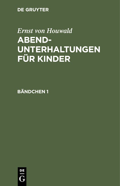 Ernst von Houwald: Abend-Unterhaltungen für Kinder. Bändchen 1
