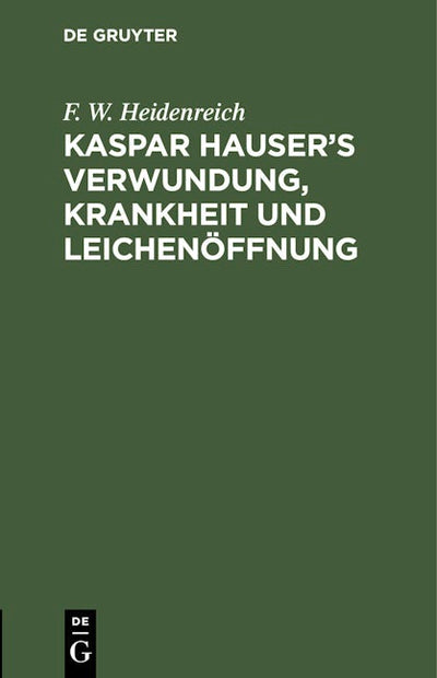 Kaspar Hauser’s Verwundung, Krankheit und Leichenöffnung