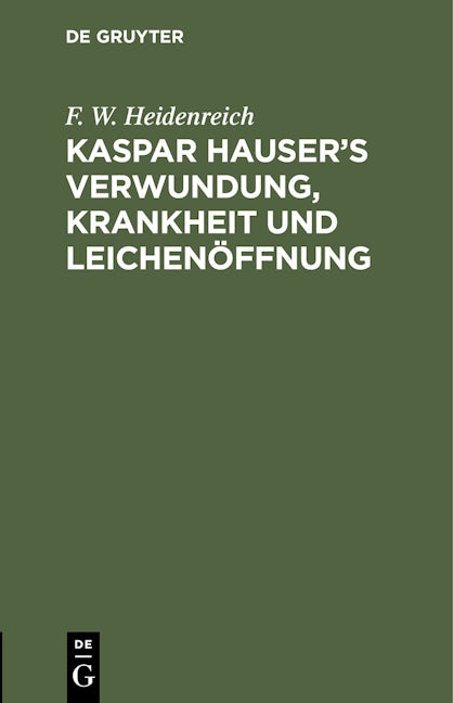 Kaspar Hauser’s Verwundung, Krankheit und Leichenöffnung