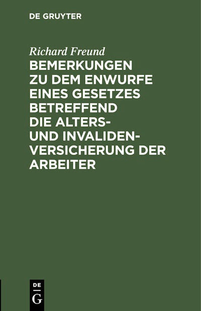 Bemerkungen zu dem Enwurfe eines Gesetzes betreffend die Alters- und Invalidenversicherung der Arbeiter