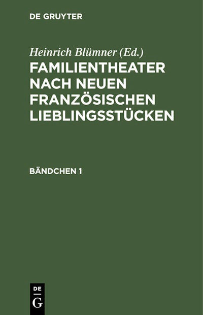 Familientheater nach neuen französischen Lieblingsstücken. Bändchen 1