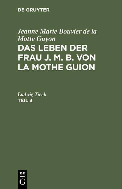 Jeanne Marie Bouvier de la Motte Guyon: Das Leben der Frau J. M. B. von la Mothe Guion. Teil 3