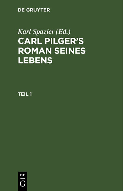 Carl Pilger’s Roman seines Lebens. Teil 1