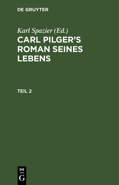 Cover image for Carl Pilger’s Roman seines Lebens. Teil 2, isbn: 9783112515235
