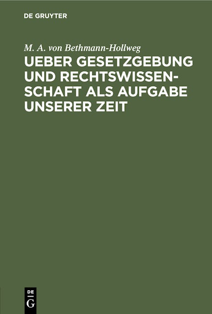 Ueber Gesetzgebung und Rechtswissenschaft als Aufgabe unserer Zeit