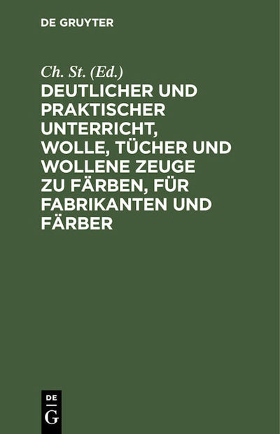 Deutlicher und praktischer Unterricht, Wolle, Tücher und wollene Zeuge zu färben, für Fabrikanten und Färber