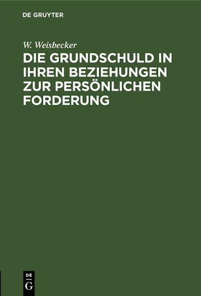 Die Grundschuld in ihren Beziehungen zur persönlichen Forderung