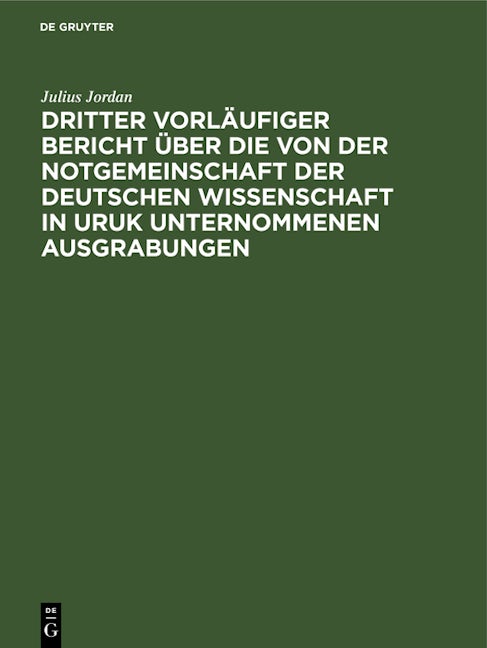 Dritter vorläufiger Bericht über die von der Notgemeinschaft der Deutschen Wissenschaft in Uruk unternommenen Ausgrabungen
