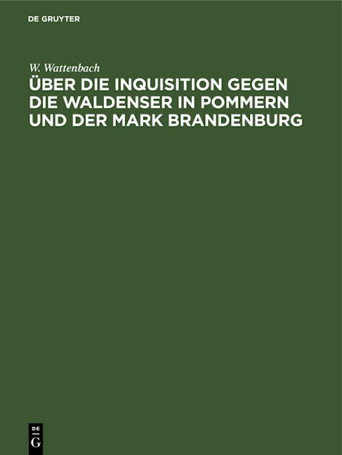 Über die Inquisition gegen die Waldenser in Pommern und der Mark Brandenburg