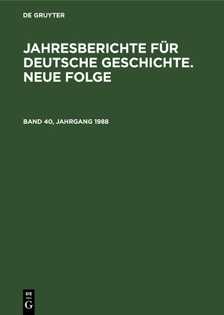 Jahresberichte für deutsche Geschichte. Neue Folge. Band 40, Jahrgang 1988