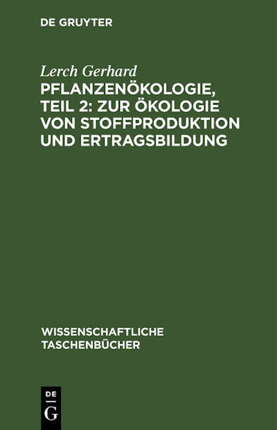 Pflanzenökologie, Teil 2: Zur Ökologie von Stoffproduktion und Ertragsbildung