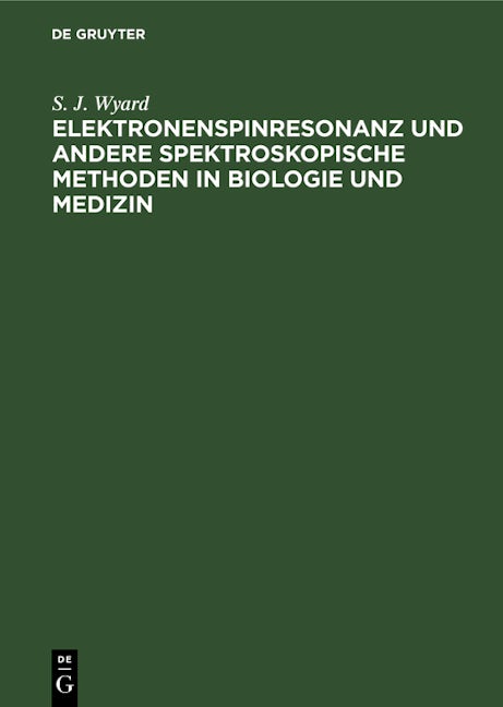 Book cover image for Elektronenspinresonanz und andere spektroskopische Methoden in Biologie und Medizin ISBN: 9783112535479