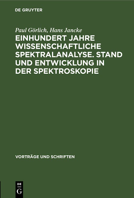 Einhundert Jahre wissenschaftliche Spektralanalyse. Stand und Entwicklung in der Spektroskopie