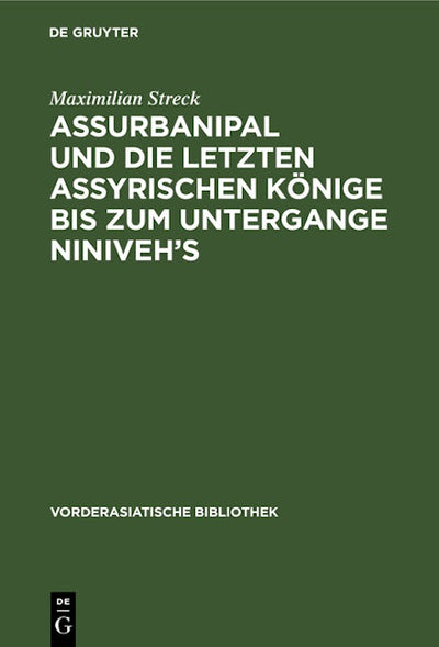 Assurbanipal und die letzten assyrischen Könige bis zum Untergange Niniveh’s