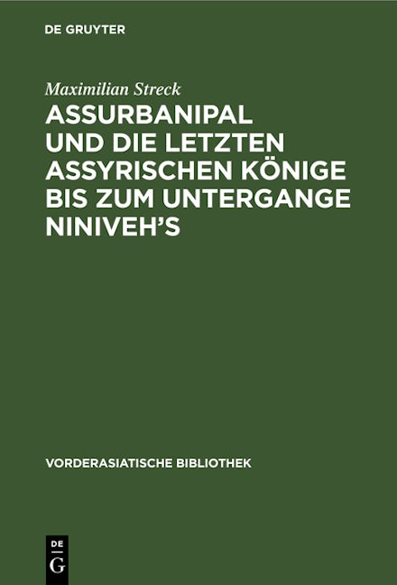 Assurbanipal und die letzten assyrischen Könige bis zum Untergange Niniveh’s