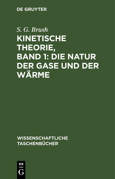 Kinetische Theorie, Band 1: Die Natur der Gase und der Wärme