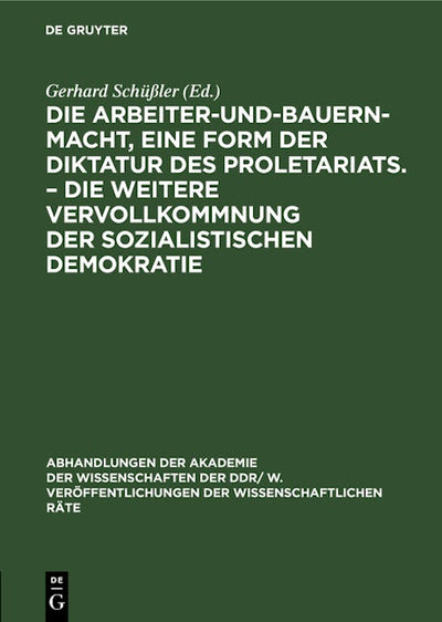 Die Arbeiter-und-Bauern-Macht, eine Form der Diktatur des Proletariats. – Die weitere Vervollkommnung der sozialistischen Demokratie