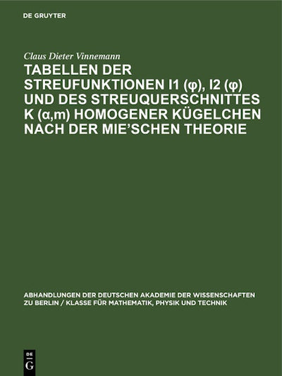 Tabellen der Streufunktionen i1 (φ), i2 (φ) und des Streuquerschnittes K (α,m) homogener Kügelchen nach der Mie’Schen Theorie