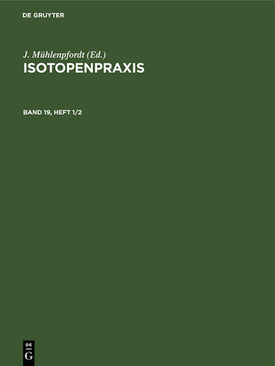 Isotopenpraxis. Band 19, Heft 1/2