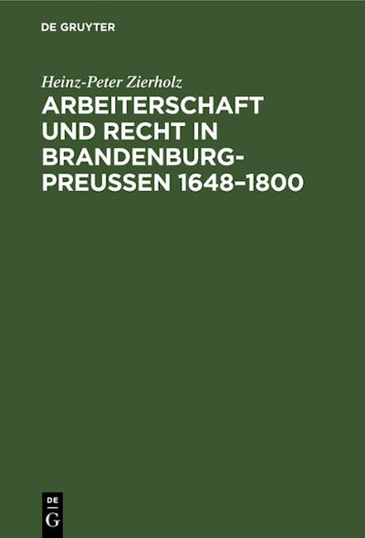 Arbeiterschaft und Recht in Brandenburg-Preußen 1648–1800