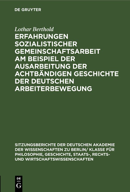 Erfahrungen sozialistischer Gemeinschaftsarbeit am Beispiel der Ausarbeitung der achtbändigen Geschichte der deutschen Arbeiterbewegung