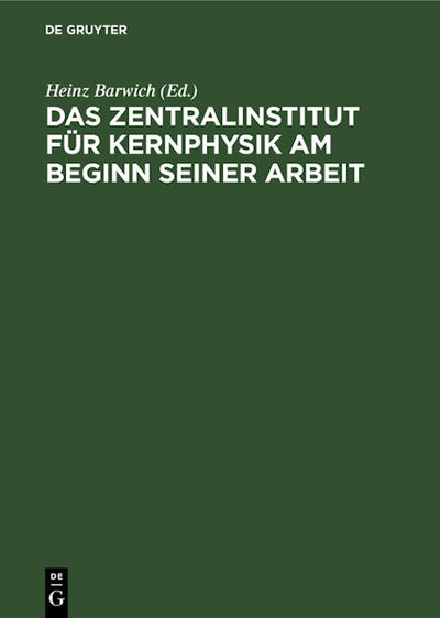 Das Zentralinstitut für Kernphysik am Beginn seiner Arbeit