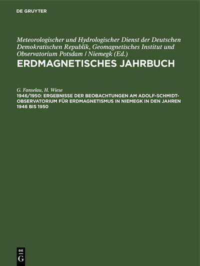 Ergebnisse der Beobachtungen am Adolf-Schmidt-Observatorium für Erdmagnetismus in Niemegk in den Jahren 1946 bis 1950