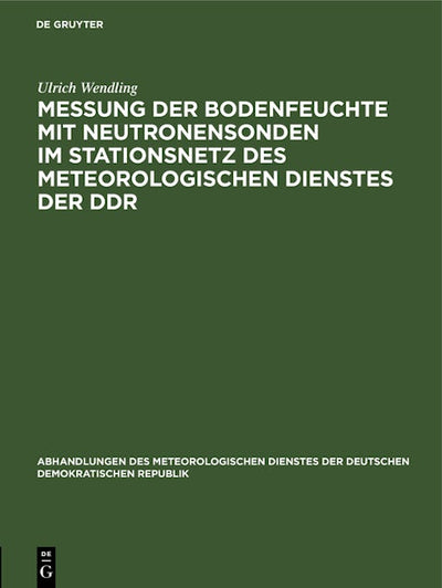 Messung der Bodenfeuchte mit Neutronensonden im Stationsnetz des Meteorologischen Dienstes der DDR