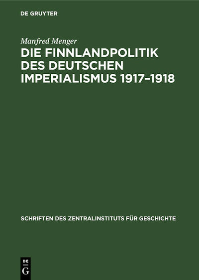Die Finnlandpolitik des deutschen Imperialismus 1917–1918