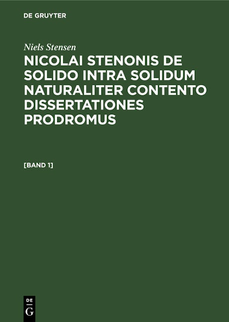 Niels Stensen: Nicolai Stenonis De solido intra solidum naturaliter contento dissertationes prodromus. [Band 1]