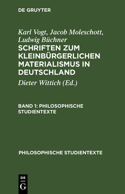 Karl Vogt; Jacob Moleschott; Ludwig Büchner: Schriften zum kleinbürgerlichen Materialismus in Deutschland. Band 1