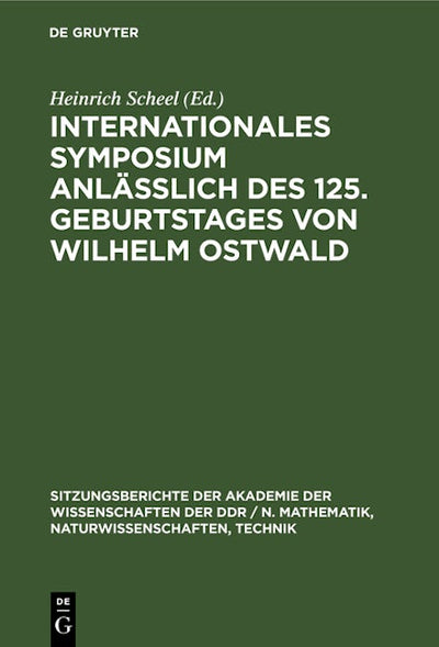 Internationales Symposium anläßlich des 125. Geburtstages von Wilhelm Ostwald