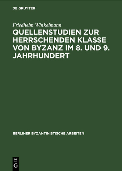 Quellenstudien zur Herrschenden Klasse von Byzanz im 8. und 9. Jahrhundert