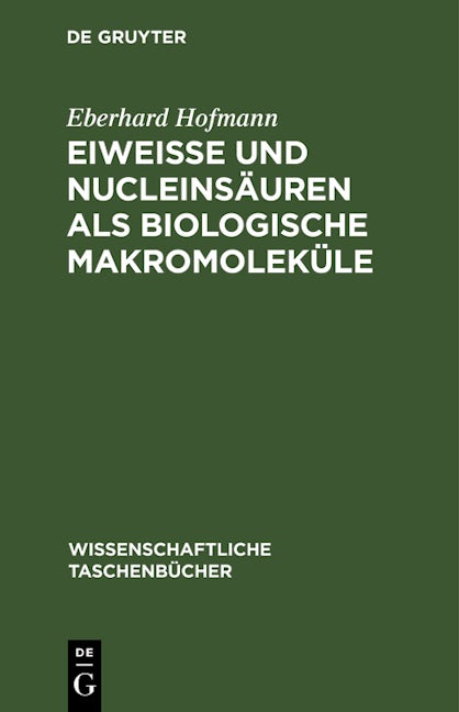 Eiweiße und Nucleinsäuren als biologische Makromoleküle