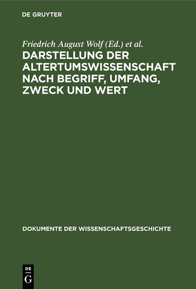 Darstellung der Altertumswissenschaft nach Begriff, Umfang, Zweck und Wert