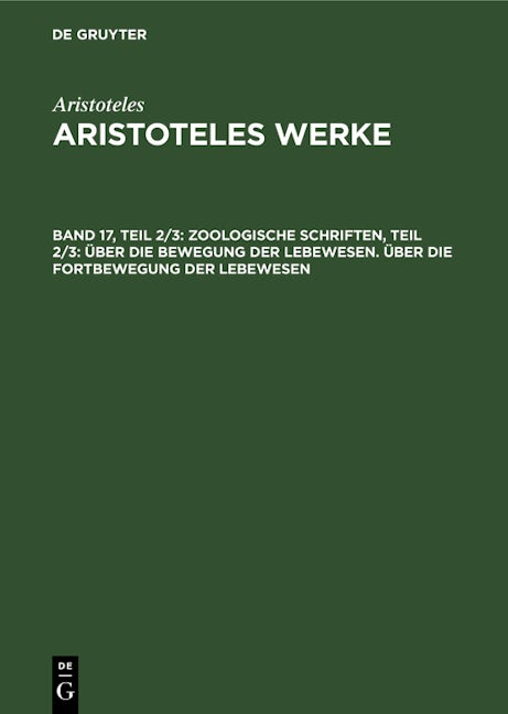 Zoologische Schriften, Teil 2/3: Über die Bewegung der Lebewesen. Über die Fortbewegung der Lebewesen