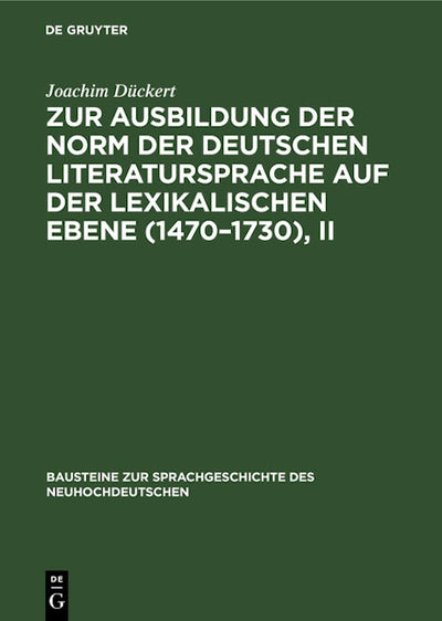 Zur Ausbildung der Norm der deutschen Literatursprache auf der lexikalischen Ebene (1470–1730), II