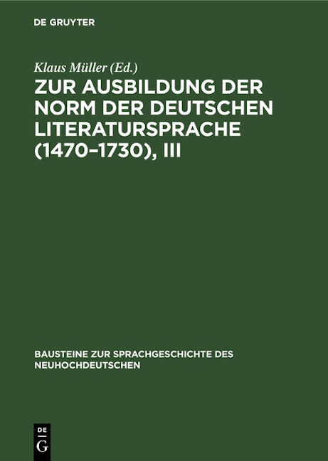 Zur Ausbildung der Norm der deutschen Literatursprache (1470–1730), III
