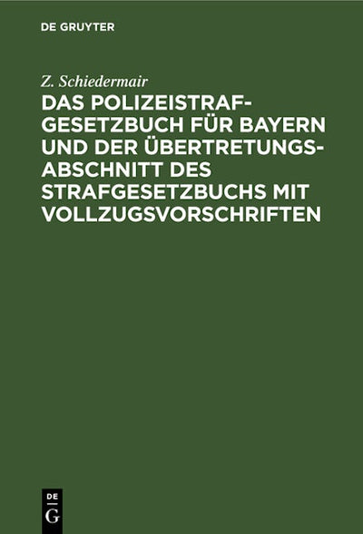 Das Polizeistrafgesetzbuch für Bayern und der Übertretungsabschnitt des Strafgesetzbuchs mit Vollzugsvorschriften