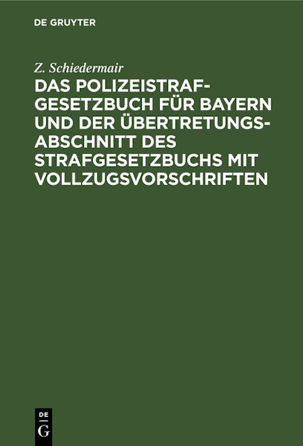 Das Polizeistrafgesetzbuch für Bayern und der Übertretungsabschnitt des Strafgesetzbuchs mit Vollzugsvorschriften