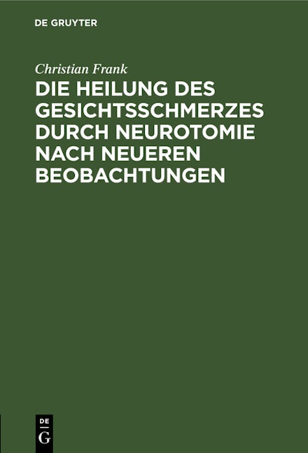 Die Heilung des Gesichtsschmerzes durch Neurotomie nach neueren Beobachtungen