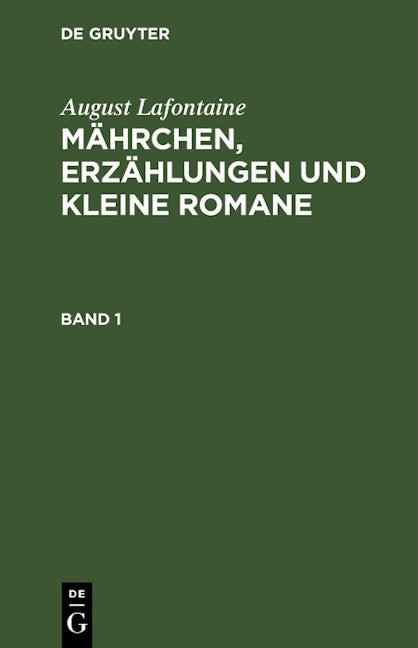 Book cover image for August Lafontaine: Mährchen, Erzählungen und kleine Romane. Band 1 ISBN: 9783112606131