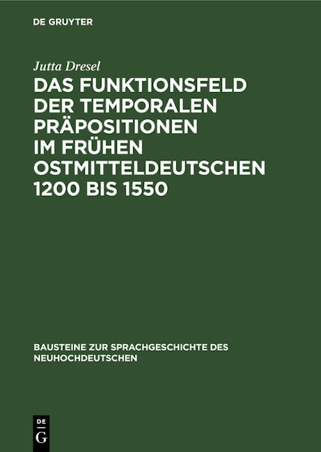 Das Funktionsfeld der temporalen Präpositionen im frühen Ostmitteldeutschen 1200 bis 1550
